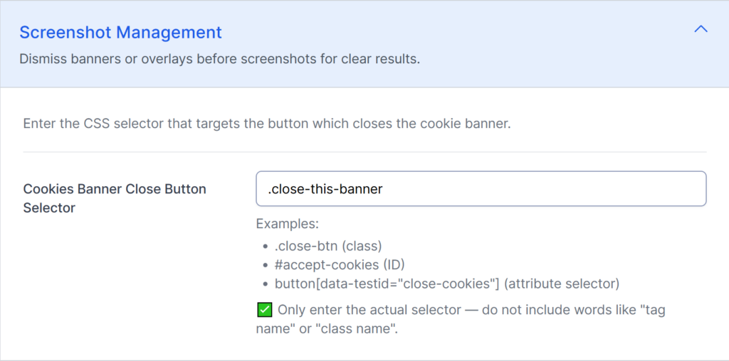 The screenshot displays that a cookie banner close selector was added to the Screenshot Management portion of the Site Settings.