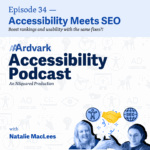 AAArdvark Accessibility Podcast Two hosts of the AAArdvark Accessibility Podcast pose smiling under the episode title “Accessibility Meets SEO” with icons representing accessibility, SEO, and collaboration.